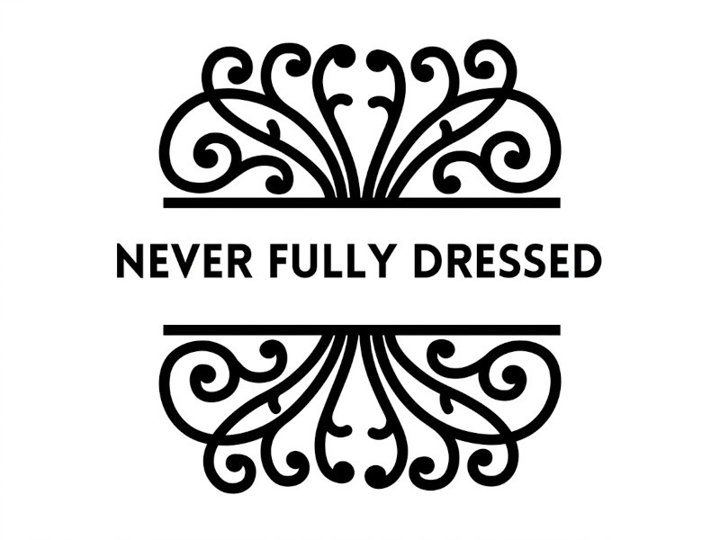 Never Fully Dressed 